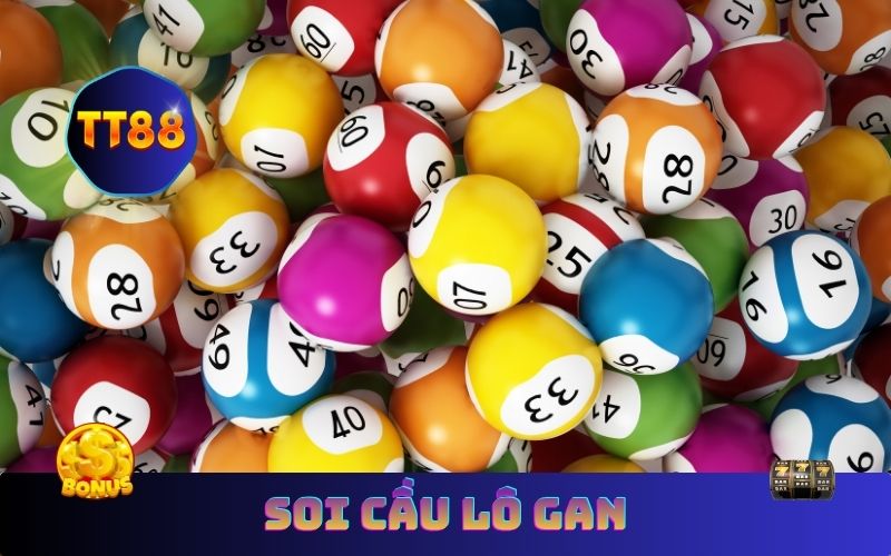 Soi Cầu Lô Gan – Phân Tích Lô Gan Chuẩn Xác Hôm Nay